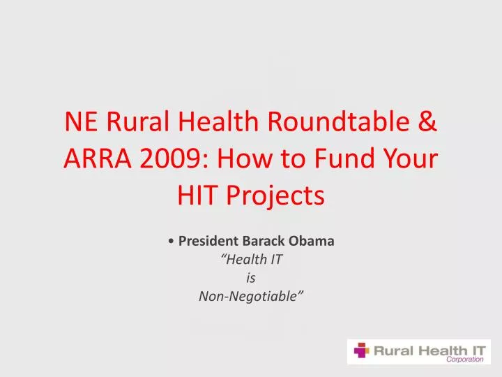 ne rural health roundtable arra 2009 how to fund your hit projects