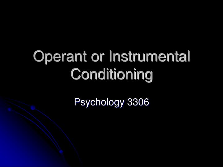 operant or instrumental conditioning