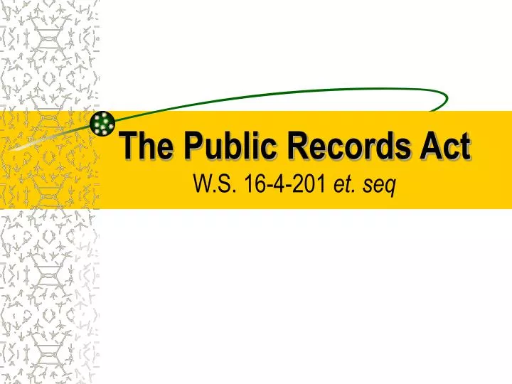 the public records act w s 16 4 201 et seq