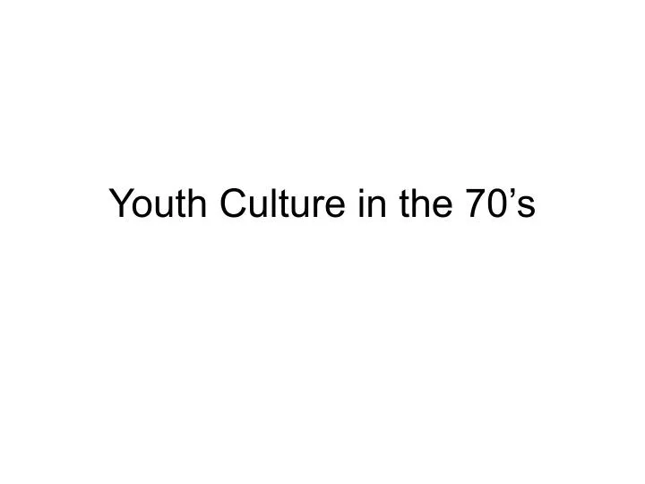 youth culture in the 70 s