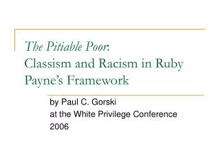 The Pitiable Poor : Classism and Racism in Ruby Payne’s Framework