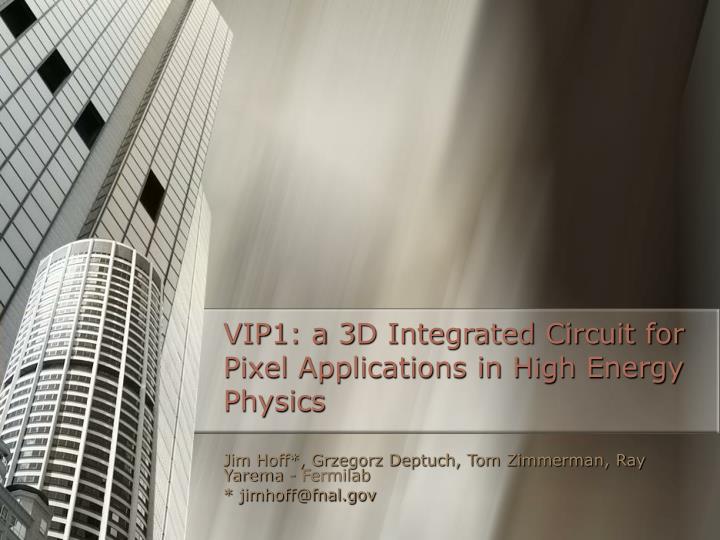 vip1 a 3d integrated circuit for pixel applications in high energy physics