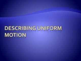 describing uniform motion