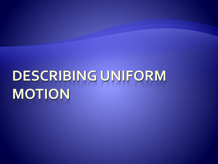 describing uniform motion