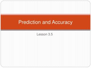 Prediction and Accuracy