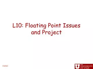 L10: Floating Point Issues and Project