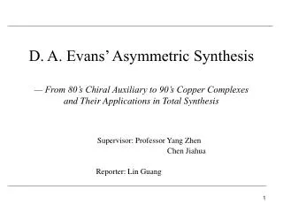 D. A. Evans’ Asymmetric Synthesis — From 80’s Chiral Auxiliary to 90’s Copper Complexes and Their Applications in Tota