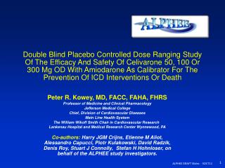 Peter R. Kowey, MD, FACC, FAHA, FHRS Professor of Medicine and Clinical Pharmacology Jefferson Medical College Chief, Di