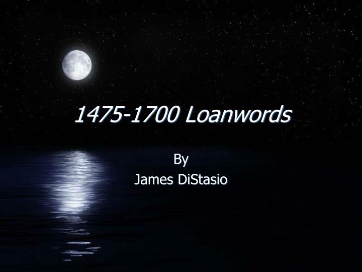 1475 1700 loanwords