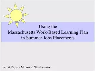 Using the Massachusetts Work-Based Learning Plan in Summer Jobs Placements