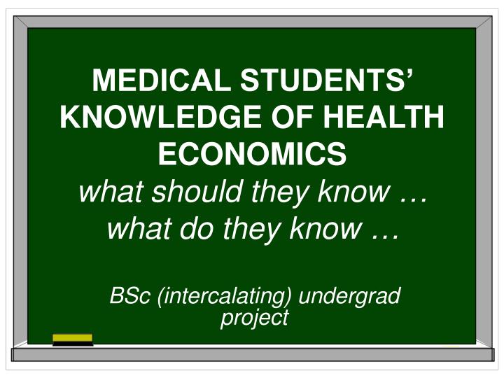 medical students knowledge of health economics w hat should they know what do they know