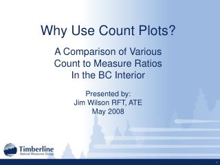 Why Use Count Plots? A Comparison of Various Count to Measure Ratios In the BC Interior