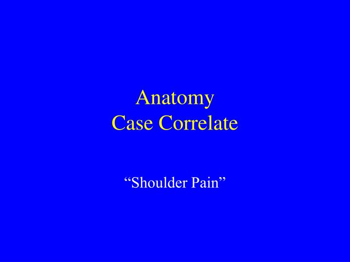 anatomy case correlate