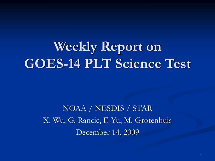 weekly report on goes 14 plt science test