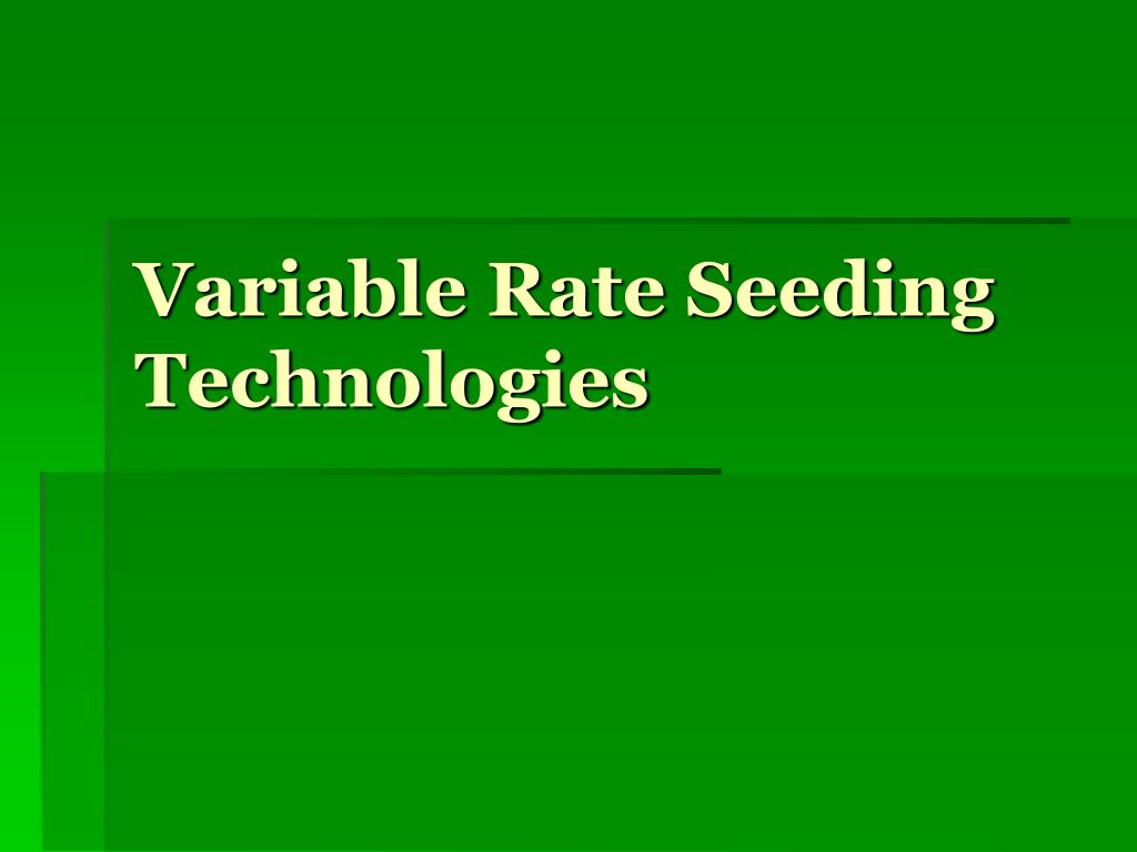 PPT - Variable Rate Seeding Technologies PowerPoint Presentation, free ...