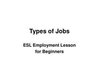 Types of Jobs