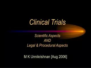 Clinical Trials Scientific Aspects AND Legal &amp; Procedural Aspects
