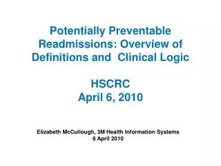 Potentially Preventable Readmissions: Overview of Definitions and Clinical Logic HSCRC April 6, 2010