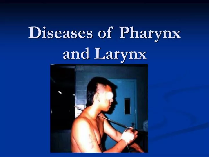 diseases of pharynx and larynx