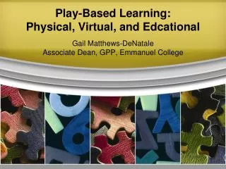 Play-Based Learning: Physical, Virtual, and Edcational