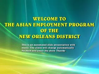 WELCOME TO THE ASIAN EMPLOYMENT PROGRAM OF THE NEW ORLEANS DISTRICT