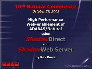 10 th Natural Conference October 29, 2001 High Performance Web-enablement of ADABAS/Natural using Shadow Direct and Sha