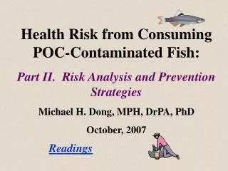 Health Risk from Consuming POC-Contaminated Fish: Part II. Risk Analysis and Prevention Strategies Michael H. Dong, MPH