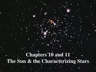 Chapters 10 and 11 The Sun &amp; the Characterizing Stars