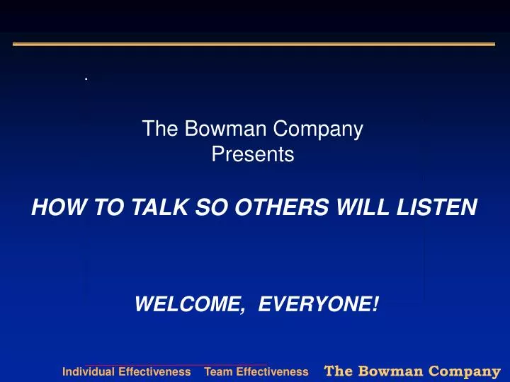 the bowman company presents how to talk so others will listen
