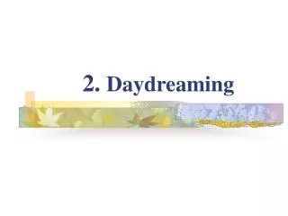 2. Daydreaming