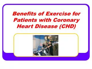 Benefits of Exercise for Patients with Coronary Heart Disease (CHD)