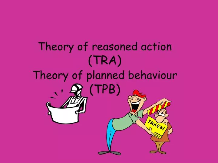 theory of reasoned action tra theory of planned behaviour tpb