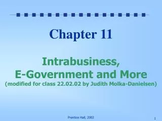 Chapter 11 Intrabusiness, E-Government and More (modified for class 22.02.02 by Judith Molka-Danielsen)