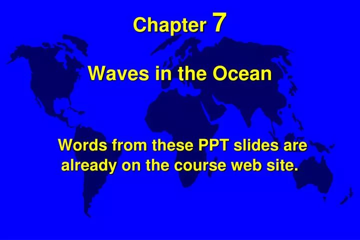 chapter 7 waves in the ocean words from these ppt slides are already on the course web site