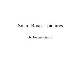 Smart Boxes: pictures