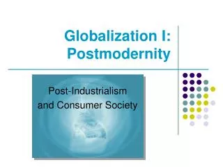 Globalization I: Postmodernity