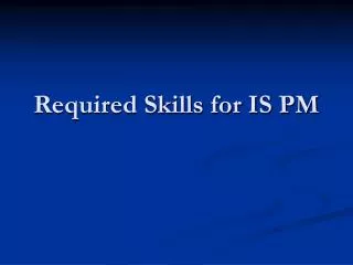 Required Skills for IS PM