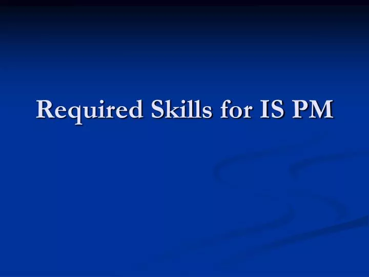 required skills for is pm