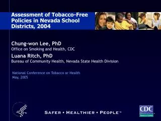Chung-won Lee, PhD Office on Smoking and Health, CDC Luana Ritch, PhD Bureau of Community Health, Nevada State Health Di