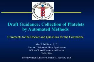 Draft Guidance: Collection of Platelets by Automated Methods Comments to the Docket and Questions for the Committee