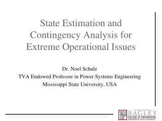State Estimation and Contingency Analysis for Extreme Operational Issues