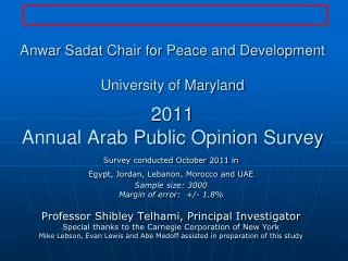 Anwar Sadat Chair for Peace and Development University of Maryland 2011 Annual Arab Public Opinion Survey