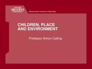 CHILDREN, PLACE AND ENVIRONMENT