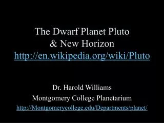 The Dwarf Planet Pluto &amp; New Horizon http://en.wikipedia.org/wiki/Pluto