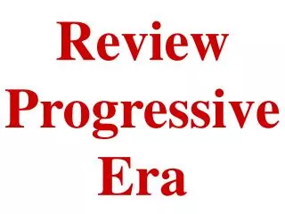 Review Progressive Era