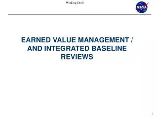 EARNED VALUE MANAGEMENT / AND INTEGRATED BASELINE REVIEWS