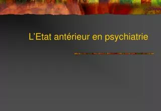 L’Etat antérieur en psychiatrie