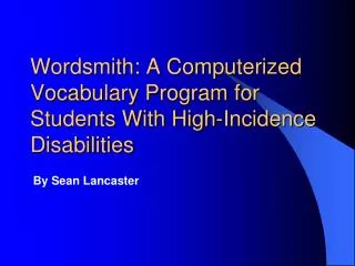 Wordsmith: A Computerized Vocabulary Program for Students With High-Incidence Disabilities