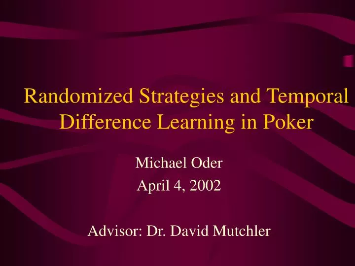 randomized strategies and temporal difference learning in poker