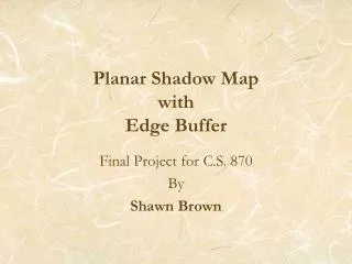 Planar Shadow Map with Edge Buffer